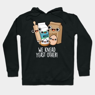 We Knead Yeast Other Funny Baking Puns Hoodie